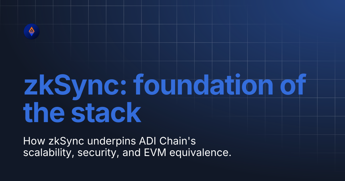 zkSync: foundation of the stack | ADI Chain Documentation